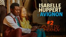 Isabelle Huppert & Avignon #2 : Jouer La Cerisaie de Tchekhov