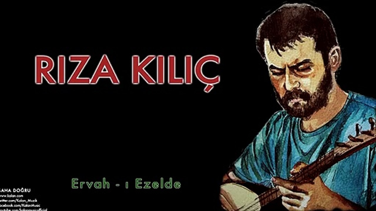 Rıza Kılıç-  Ervah  ı Ezelde  Şaha Doğru