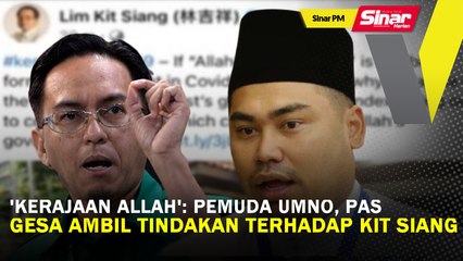 SINAR PM: 'Kerajaan ALLAH': Pemuda UMNO, Pas gesa ambil tindakan terhadap Kit Siang