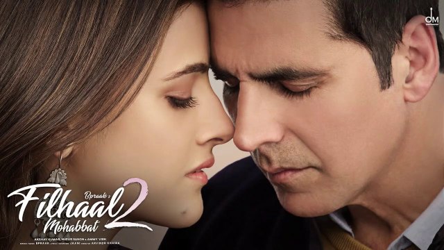 Filhaal 2 Mohabbat - Akshay Kumar Ft Nupur Sanon - Ammy Virk - BPraak - Jaani - Arvindr Khaira