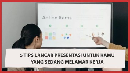 5 Tips Lancar Presentasi untuk Kamu yang Sedang Melamar Kerja