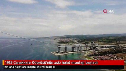 1915 Çanakkale Köprüsü'nün askı halat montajı başladı