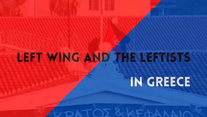 Left Wing And The Leftists in Greece