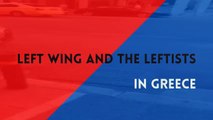 Left Wing And The Leftists in Greece