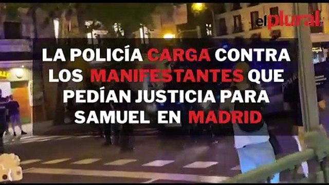 La Policía carga contra los manifestantes que pedían justicia para Samuel en Madrid