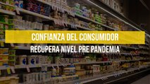 Confianza del Consumidor recupera nivel pre pandemia