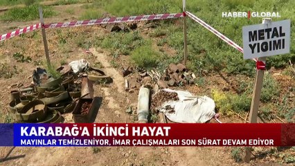 Karabağ'da ikinci hayat! Mayınlar temizleniyor, imar çalışmaları son sürat devam ediyor