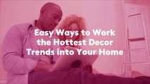 Ways to Work Summer 2021's Hottest Decor Trends into Your Home