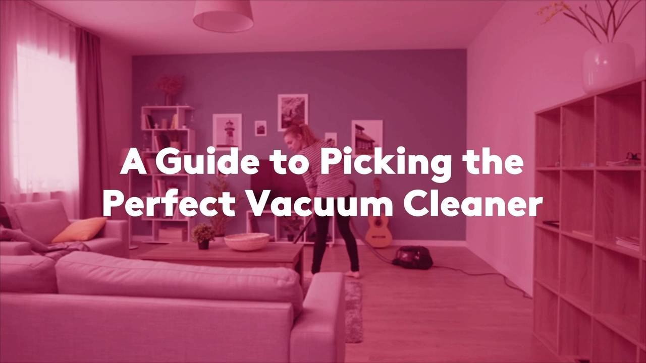 A Guide to Picking the Perfect Vacuum Cleaner video Dailymotion