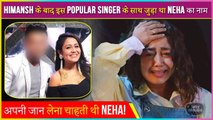 Neha Wanted To End Her Life After Breaking Up With Himansh Kohli | Was This Singer The Main Reason?
