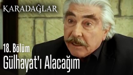 Gülhayat'ı alacağım - Karadağlar 18. Bölüm