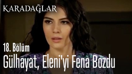 Gülhayat, Eleni'yi fena bozdu - Karadağlar 18. Bölüm