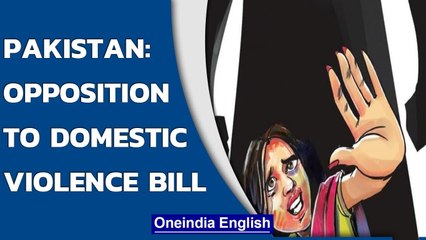 Pakistan: Why are people opposing a Domestic Violence Bill? All you should know | Oneindia News