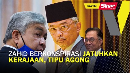 SINAR PM: Zahid berkonspirasi jatuhkan kerajaan, tipu Agong