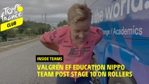 Inside teams -  Valgren EF Education Nippo team post stage 10 on rollers