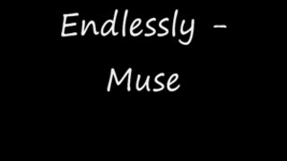 Endlessly - Muse