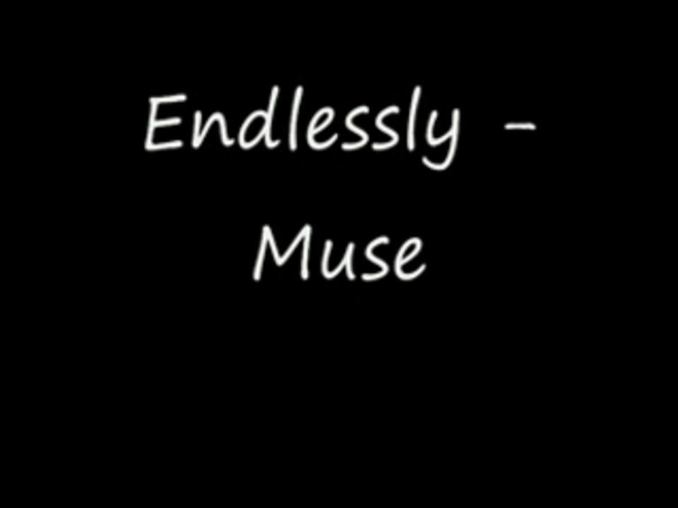 Endlessly - Muse