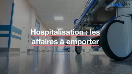 Hospitalisation : les affaires à emporter