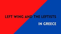 Left Wing And The Leftists in Greece