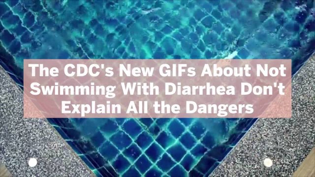 The CDC's New GIFs About Not Swimming With Diarrhea Don't Explain All the Dangers—Here's W
