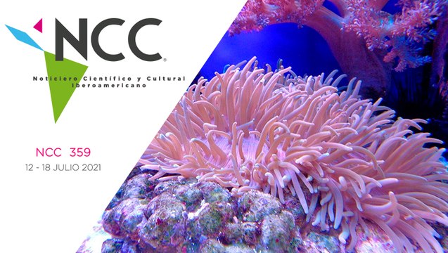 Noticiero Científico y Cultural Iberoamericano, emisión 359. 12 al 18 de julio del 2021