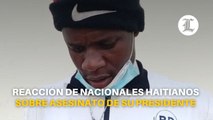 Reacción de nacionales haitianos sobre asesinato de su presidente