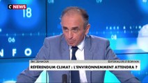 Eric Zemmour : «Il n'a jamais été question dans l'esprit d'Emmanuel Macron d'organiser un référendum sur le climat»