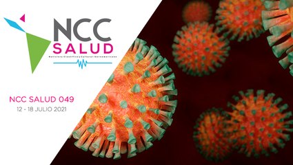 NCC Salud, emisión 049. 12 al 18 de julio del 2021