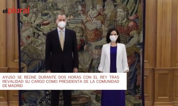 Ayuso se reúne durante dos horas con el rey tras revalidad su cargo como presidenta de la Comunidad de Madrid