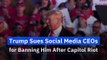 Trump Sues Social Media CEOs for Banning Him After Capitol Riot