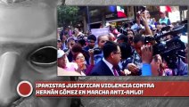 ¡PANISTAS JUSTIFICAN Violencia VS. HERNÁN GÓMEZ EN MARCHA ANTl-AMLO!