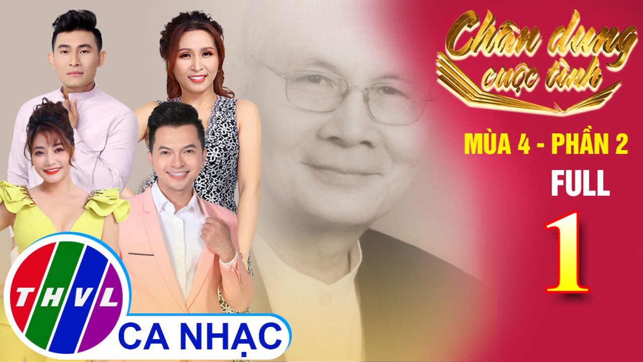 Chân dung cuộc tình Mùa 4 Phần 2 - Tập 1 FULL: Nhạc sĩ Vũ Thành An