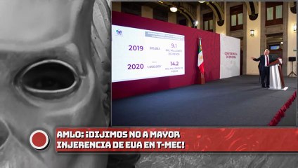 AMLO: ¡Dijimos NO a mayor injerencia de EUA en T-MEC!
