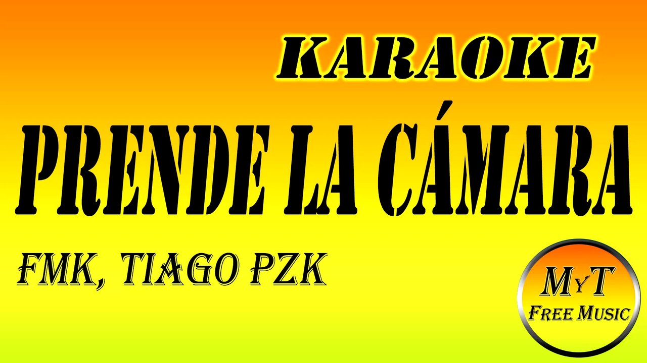 Karaoke - Prende la Cámara - FMK, Tiago PZK - Instrumental - Letra - Lyrics