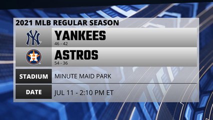 Yankees @ Astros Game Preview for JUL 11 -  2:10 PM ET