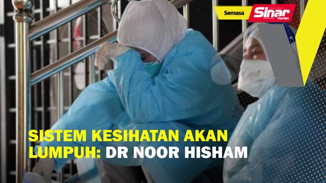 Sistem kesihatan akan lumpuh: Dr Noor Hisham