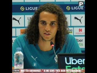 Mattéo Guendouzi : " je me sens très bien physiquement "