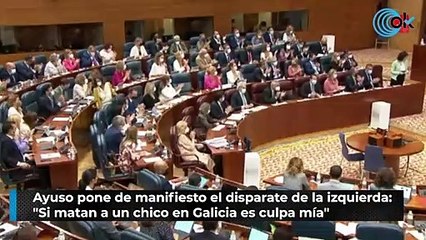 Ayuso pone de manifiesto el disparate de la izquierda: "Si matan a un chico en Galicia es culpa mía"