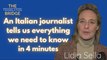 An Italian Journalist tells us what we need to know in 4 minutes