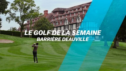 Le Golf de la semaine : Barrière Deauville