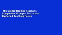 The Guided Reading Teacher's Companion: Prompts, Discussion Starters & Teaching Points  For Kindle