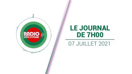 Journal de 07h00 du 7 juillet 2021 [Radio Côte d'Ivoire]