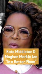 Kate Middleton and Meghan Markle Are "In a Better Place"