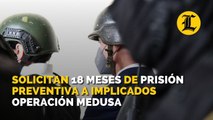 Solicitan 18 meses de prisión preventiva contra Jean Alain y demás implicados en la Operación Medusa