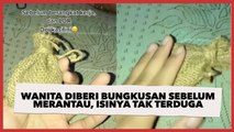 Wanita Diberi Bungkusan Kecil Sebelum Pacar Merantau, Isinya Tak Terduga