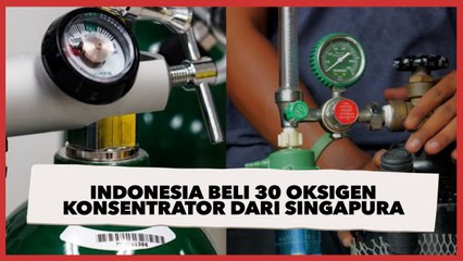 Indonesia Akan Datangkan 30 Oksigen Konsentrator Beli Dari Singapura