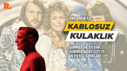 Kablosuz Kulaklık... Summer of '69'dan Summer Night City'ye: En iyi yaz şarkıları