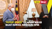 'Tutup pintu' ucapan Najib buat Ismail sebagai TPM