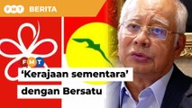 Umno hanya setuju bentuk ‘kerajaan sementara’ dengan Bersatu, kata Najib