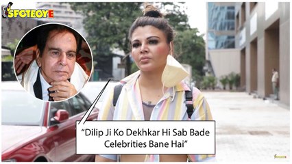 Rakhi Sawant Remembers Late Legend Dilip Kumar; “Dilip Ji Ko Dekhkar Hi Sab Bade Celebs Bane Hai”